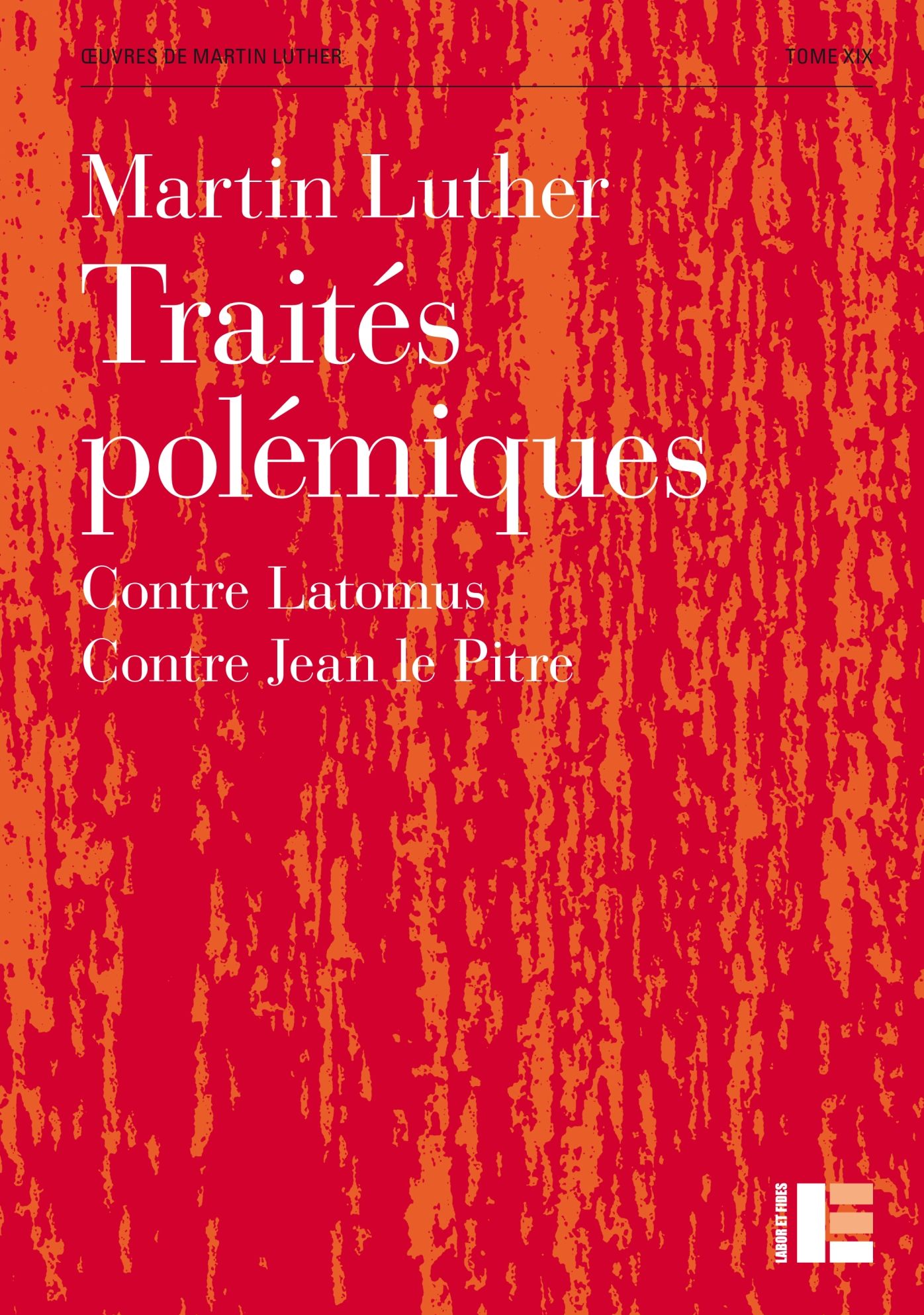 Traités polémiques: Contre Latomus. Contre Jean le Pitre