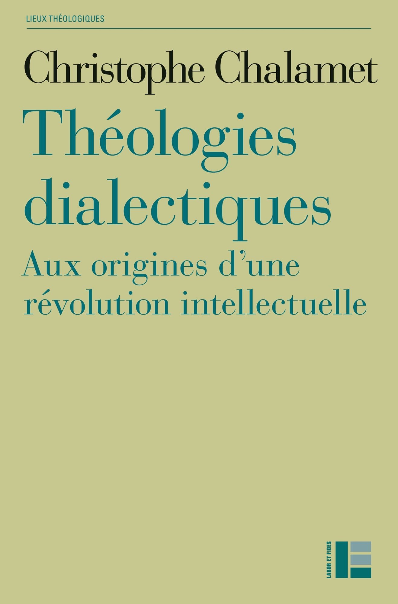 Théologies dialectiques: Aux origines d'une révolution intellectuelle