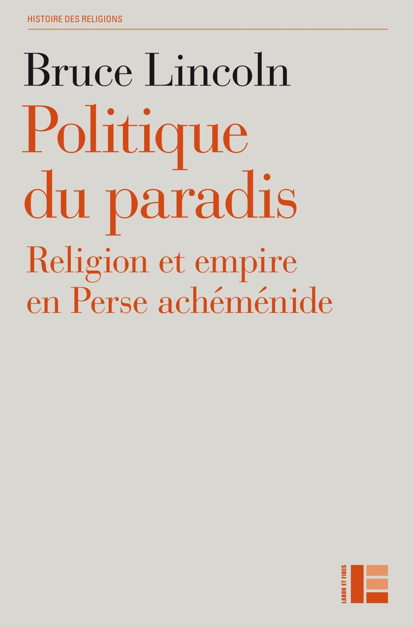 Politique du paradis: Religion et empire en Perse achéménide