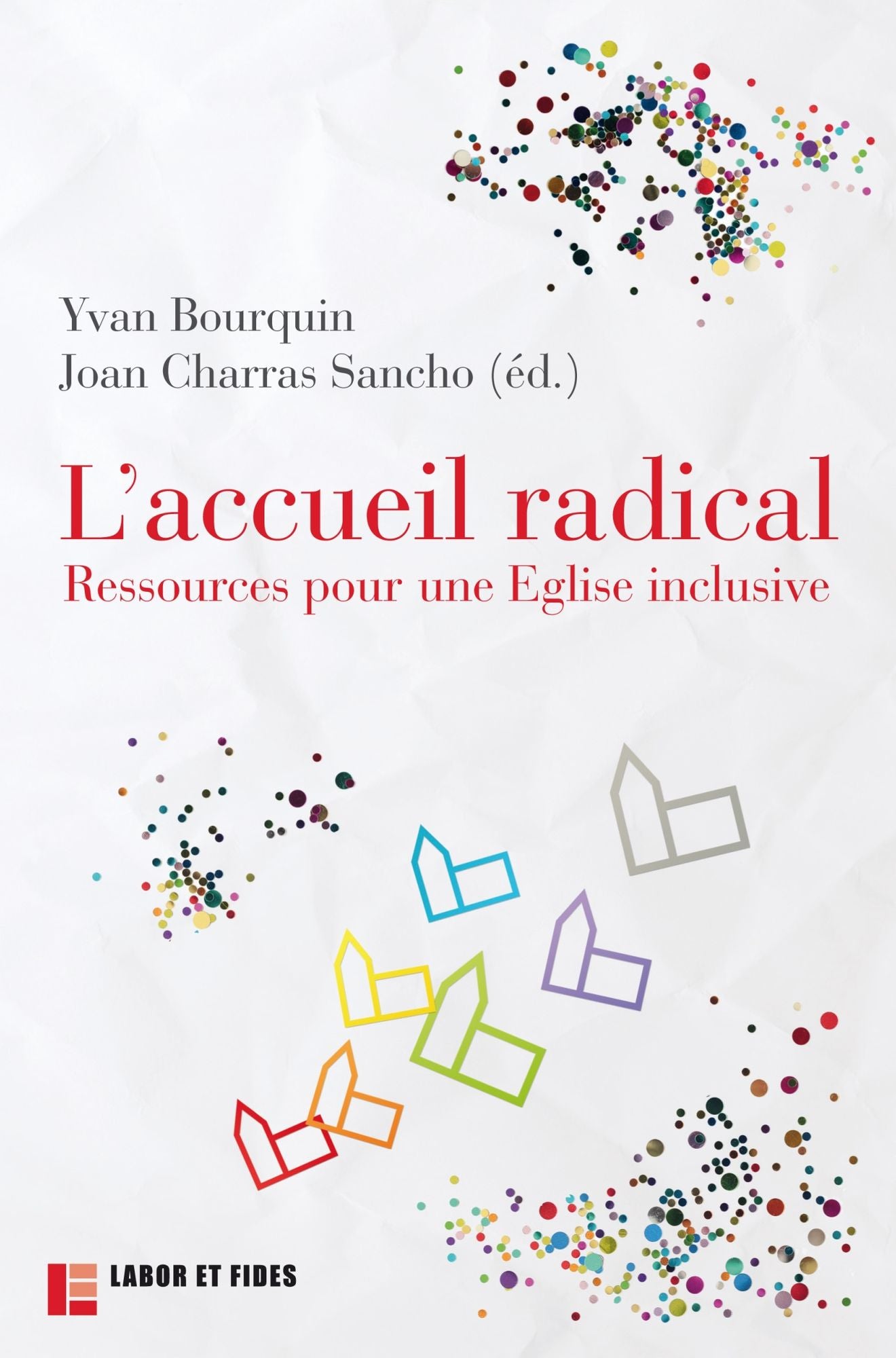 L'accueil radical: Ressources pour une Eglise inclusive