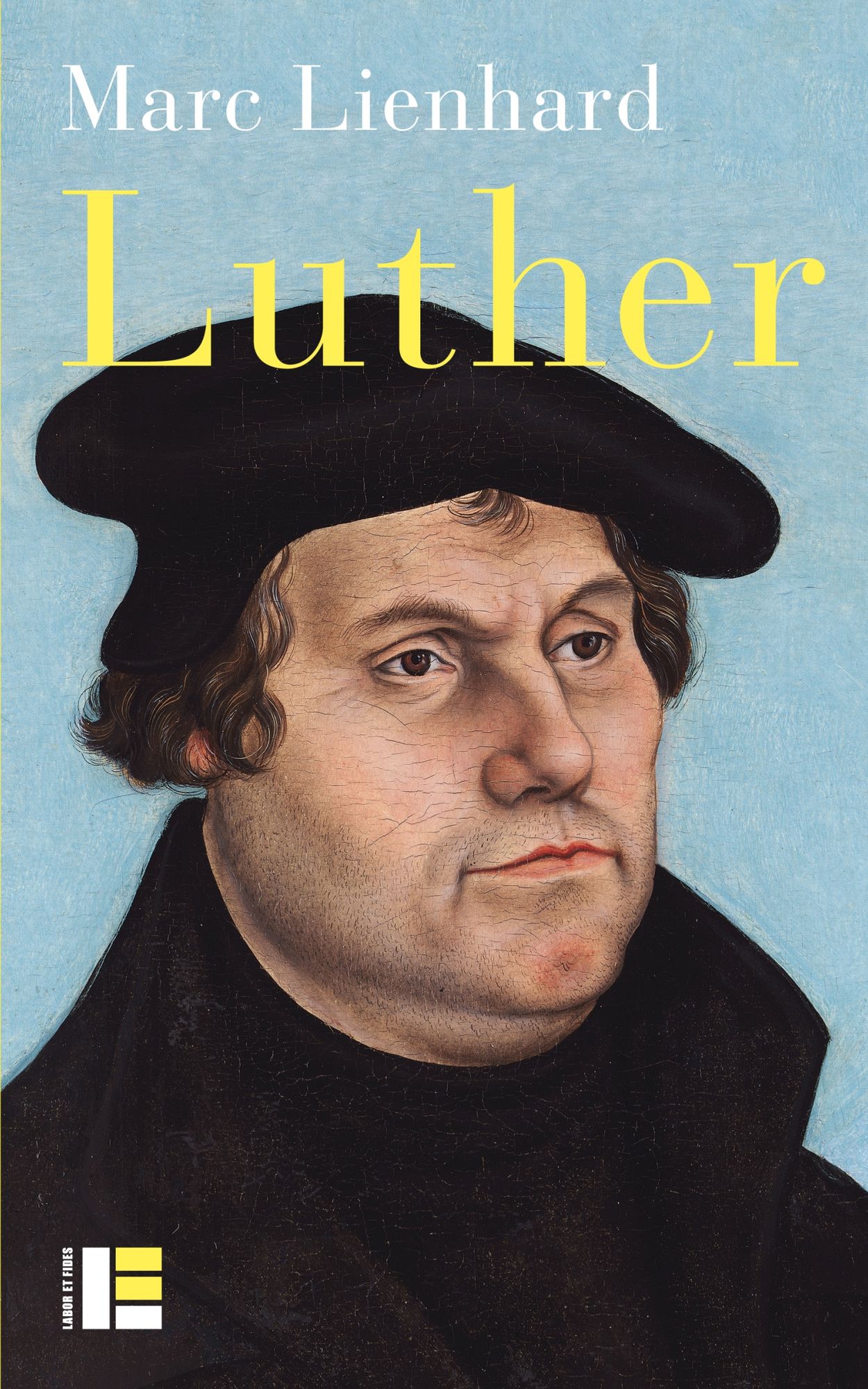 Luther: Ses sources, sa pensée, sa trace dans l'histoire