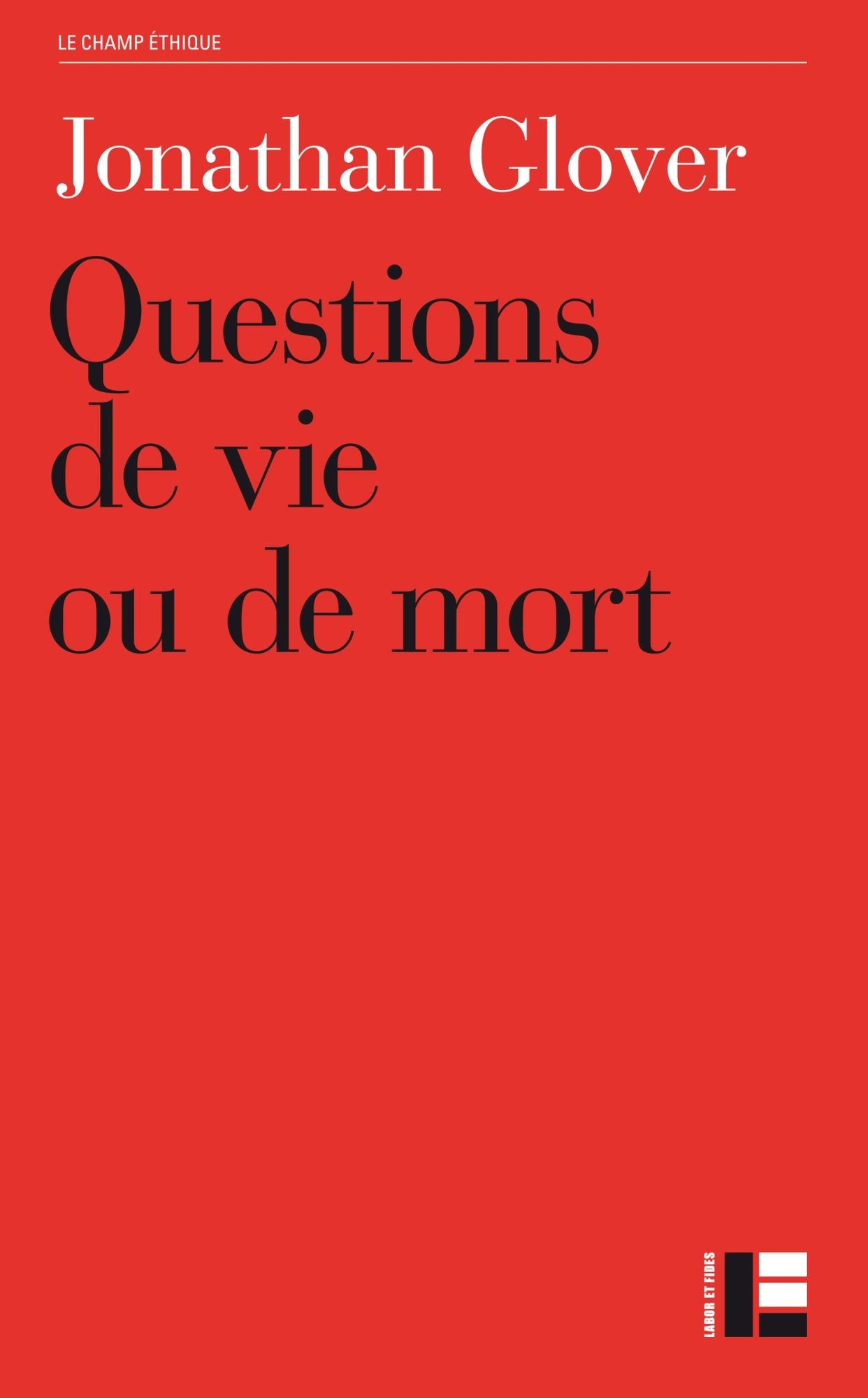Questions de vie ou de mort: Avortement, infanticide, suicide, euthanasie, éthique médicale, peine de mort, guerre
