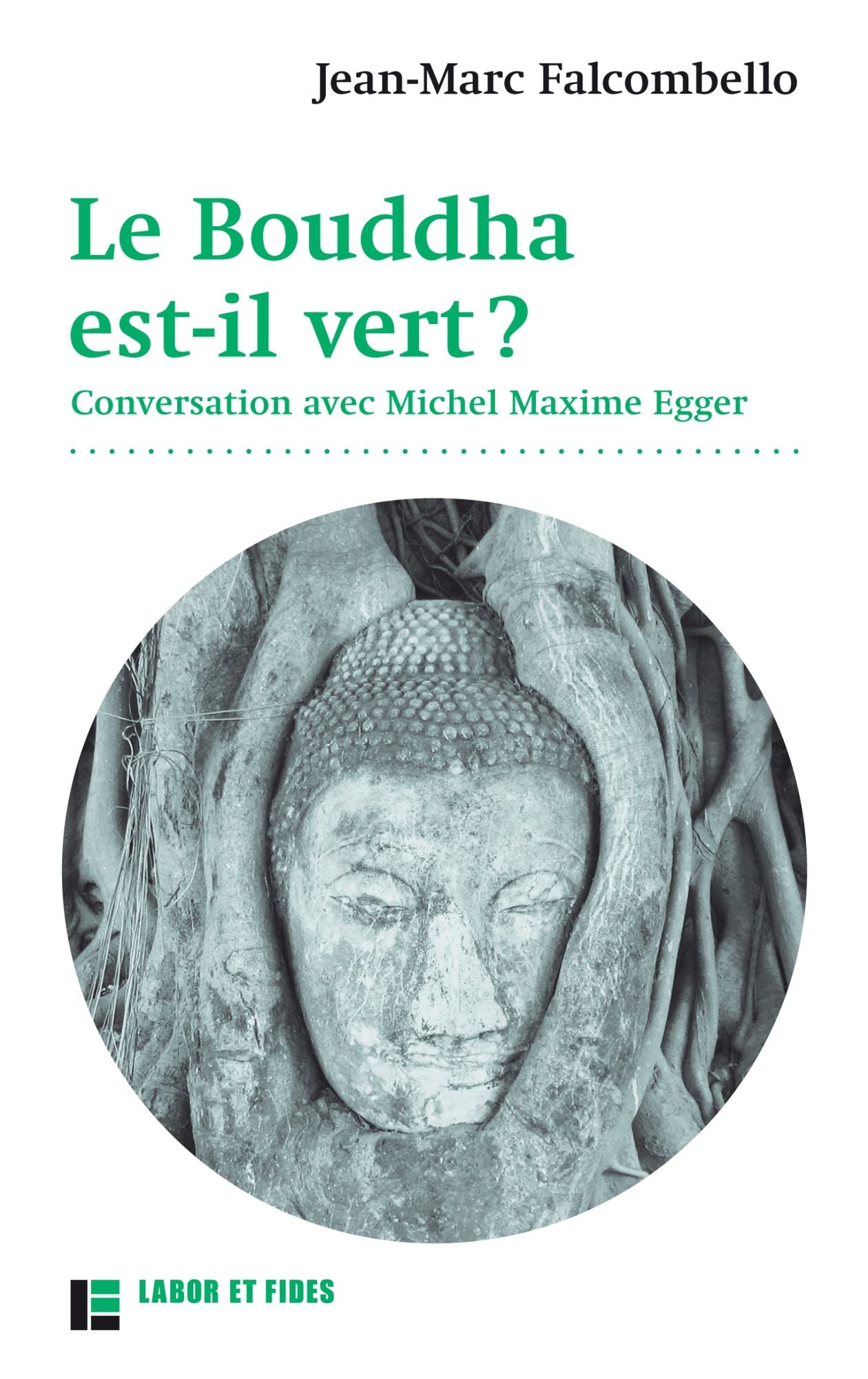 Le Bouddha est-il vert ?: Conversation avec Michel Maxime Egger