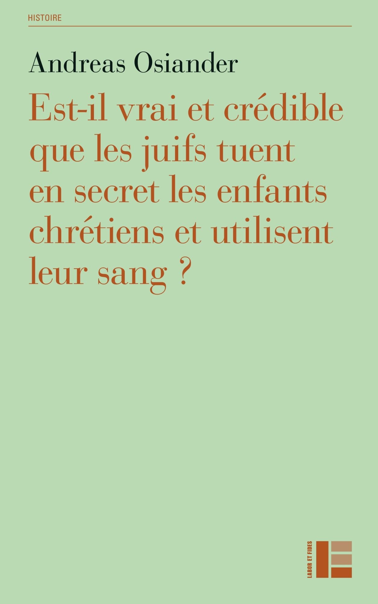 Est-il vrai et crédible que les juifs tuent en secret les enfants chrétiens et utilisent leur sang ?: Une réfutation des accusations de crime rituel