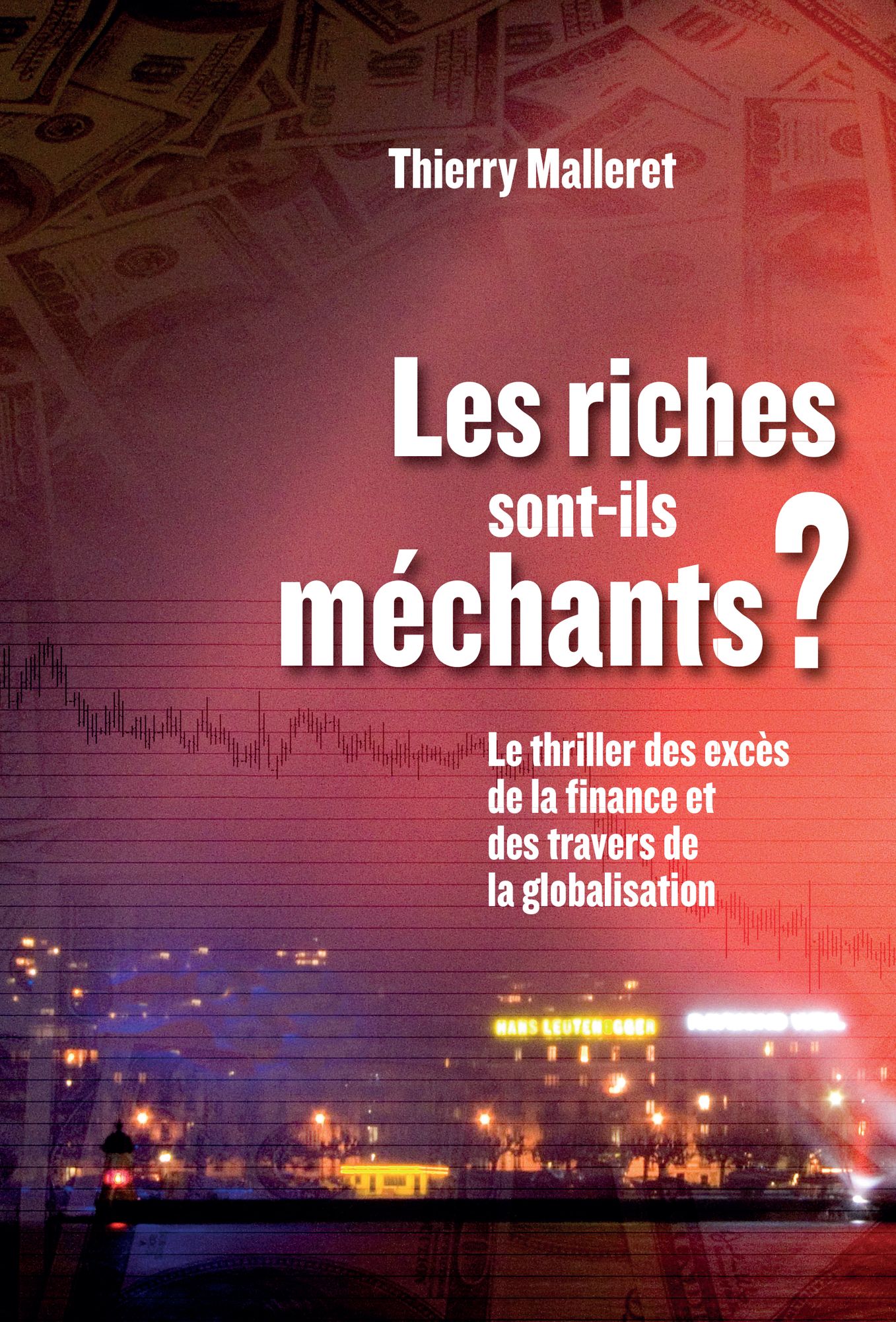 Les riches sont-ils méchants?: Le thriller des excès de la finance et des travers de la globalisation