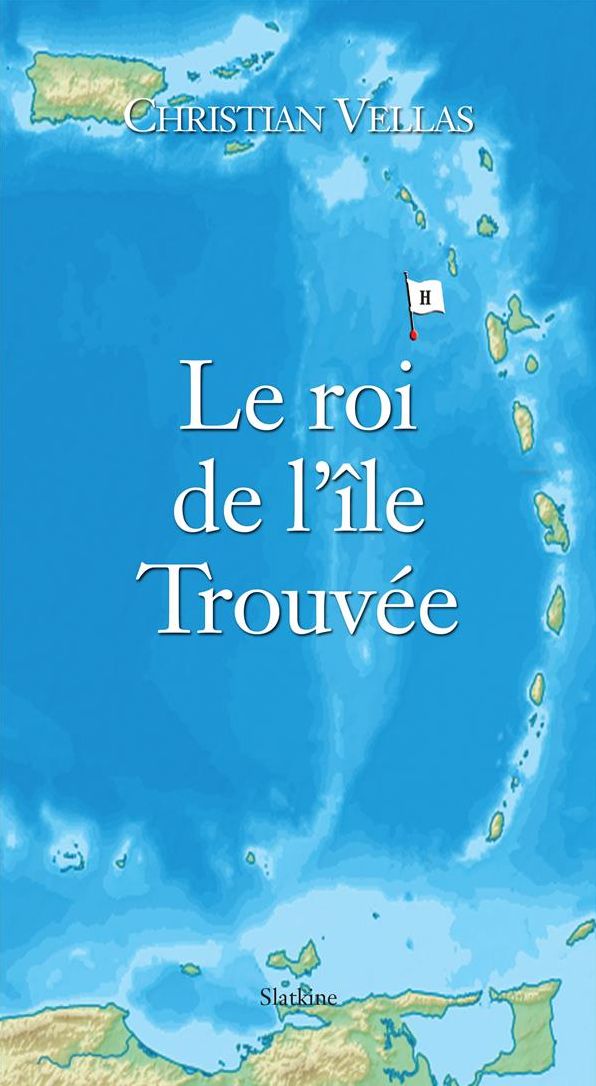 Le roi de l'île Trouvée: Roman d'aventures
