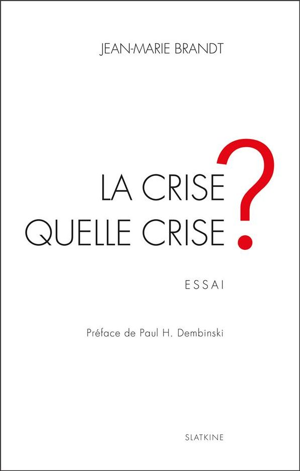 La crise, quelle crise ?: Essai économique