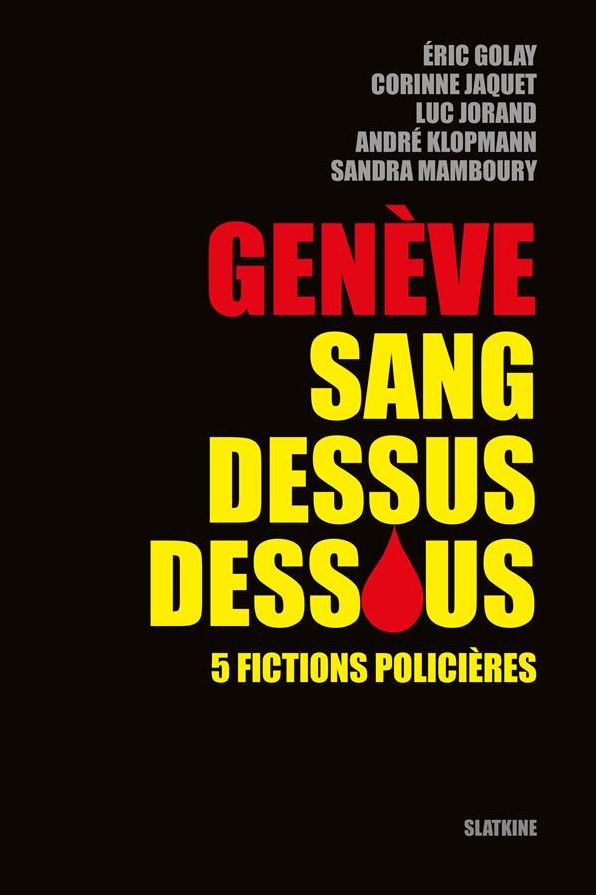 Genève sang dessus dessous: 5 fictions policières