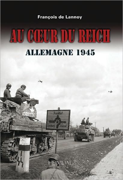 Au Coeur du Reich: Campagne d'Allemagne 1944-1945