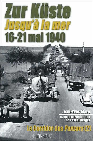 Zur Kuste Jusqu'a la Mer 16-21 Mai 1940: Volume 2: Le Corridor des Panzers