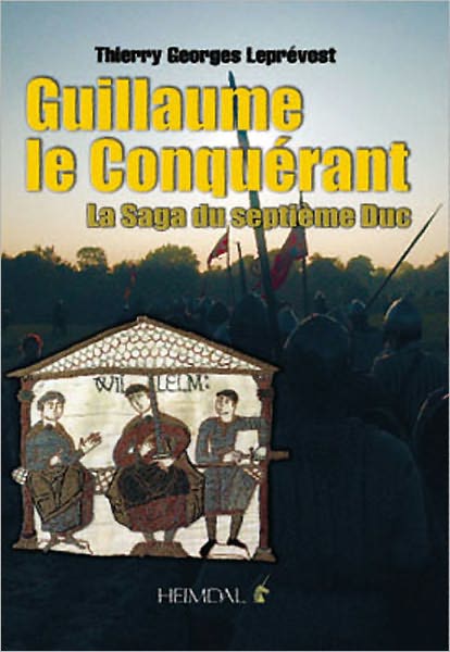 Guillaume le Conquerant: La Saga du Septieme Duc