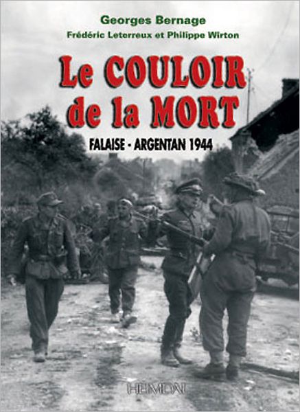 Le Couloir de la Mort: Falaise-Argentan 1944