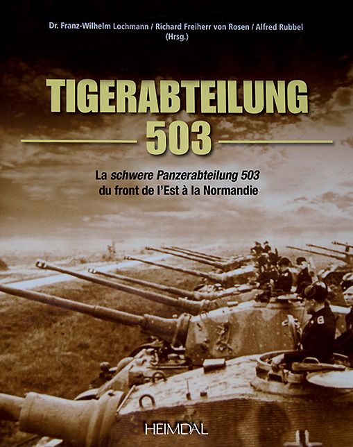 Tiger-Abteilung 503: La schwere Panzerabteilung 503 du front de l'Est a la Normandie