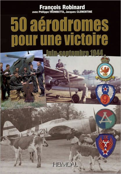 50 Aerodromes pour une Victoire: Juin-Septembre 1944