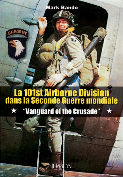 Vanguard of the Crusade: La 101st Airborne Division dans la Seconde Guerre Mondiale