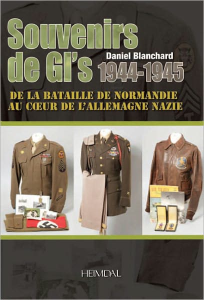 Souvenirs de GI's, 1944-1945: De la bataille de Normandie au coeur de l'Allemagne nazie