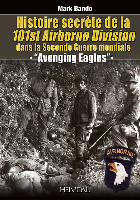 Histoire Secrete de la 101st Airborne Division: "Avenging Eagles"