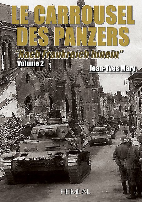 Le Carrousel des Panzers. Volume 2: Nach Frankreich hinein