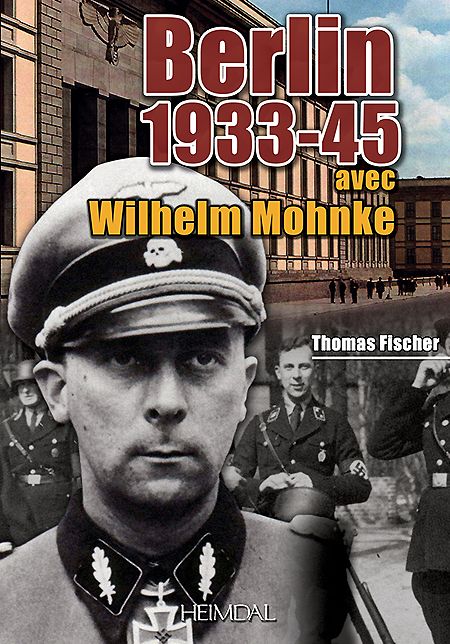 Berlin 1933-45: avec Wilhelm Mohnke