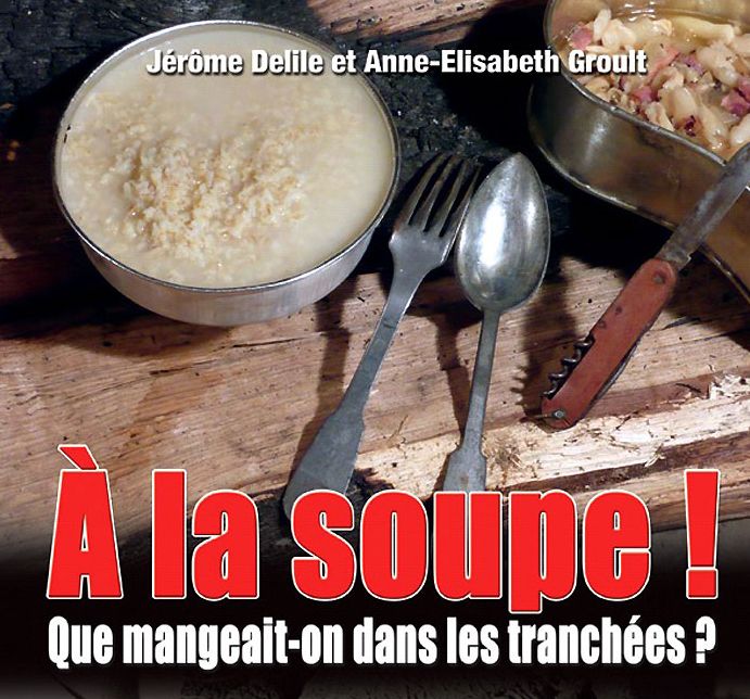 A la soupe: La cuisine dans les tranchees