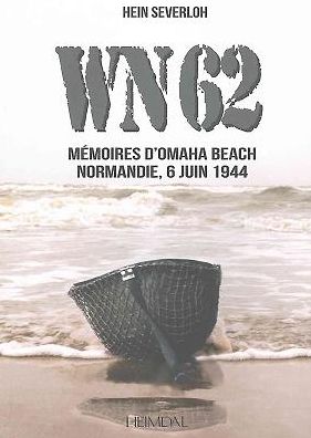 WN62: Memoires a Omaha Beach Normandie, 6 juin 1944