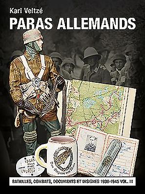 Les paras allemands. Volume 3: Batailles, combats, documents et insignes