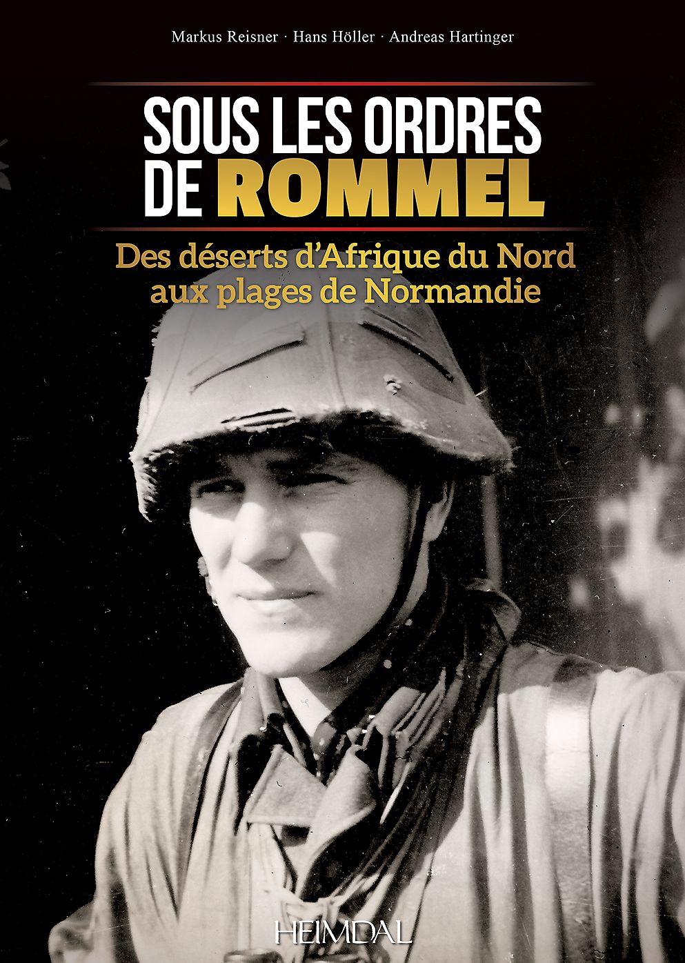 Sous les ordres de Rommel: Des deserts d'Afrique du Nord aux plages de Normandie