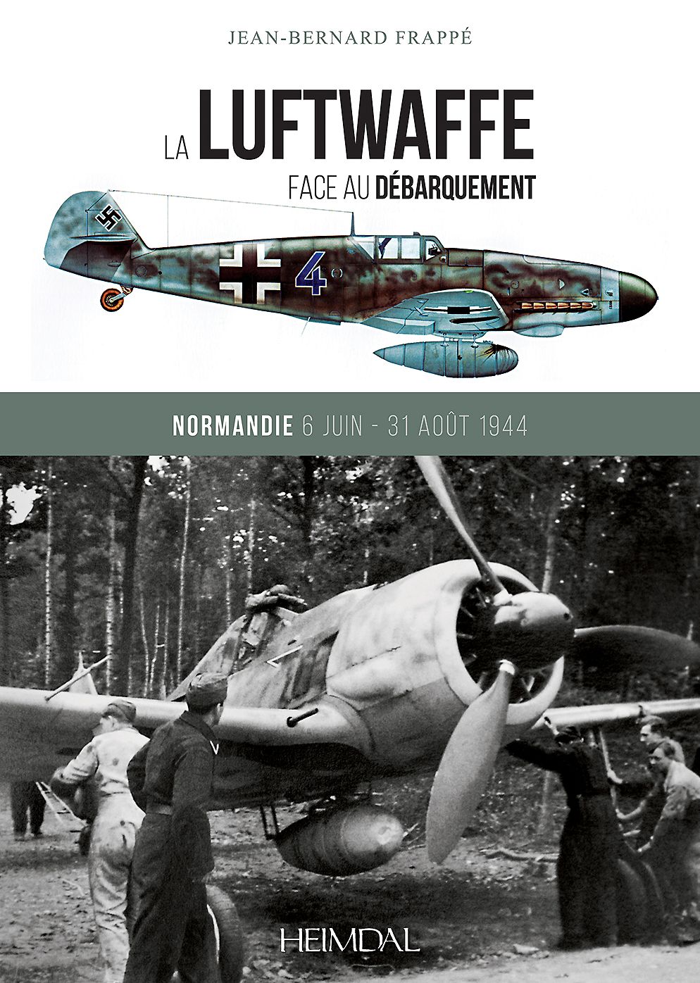La Luftwaffe face au debarquement: Normandie 6 juin - 31 aout 1944