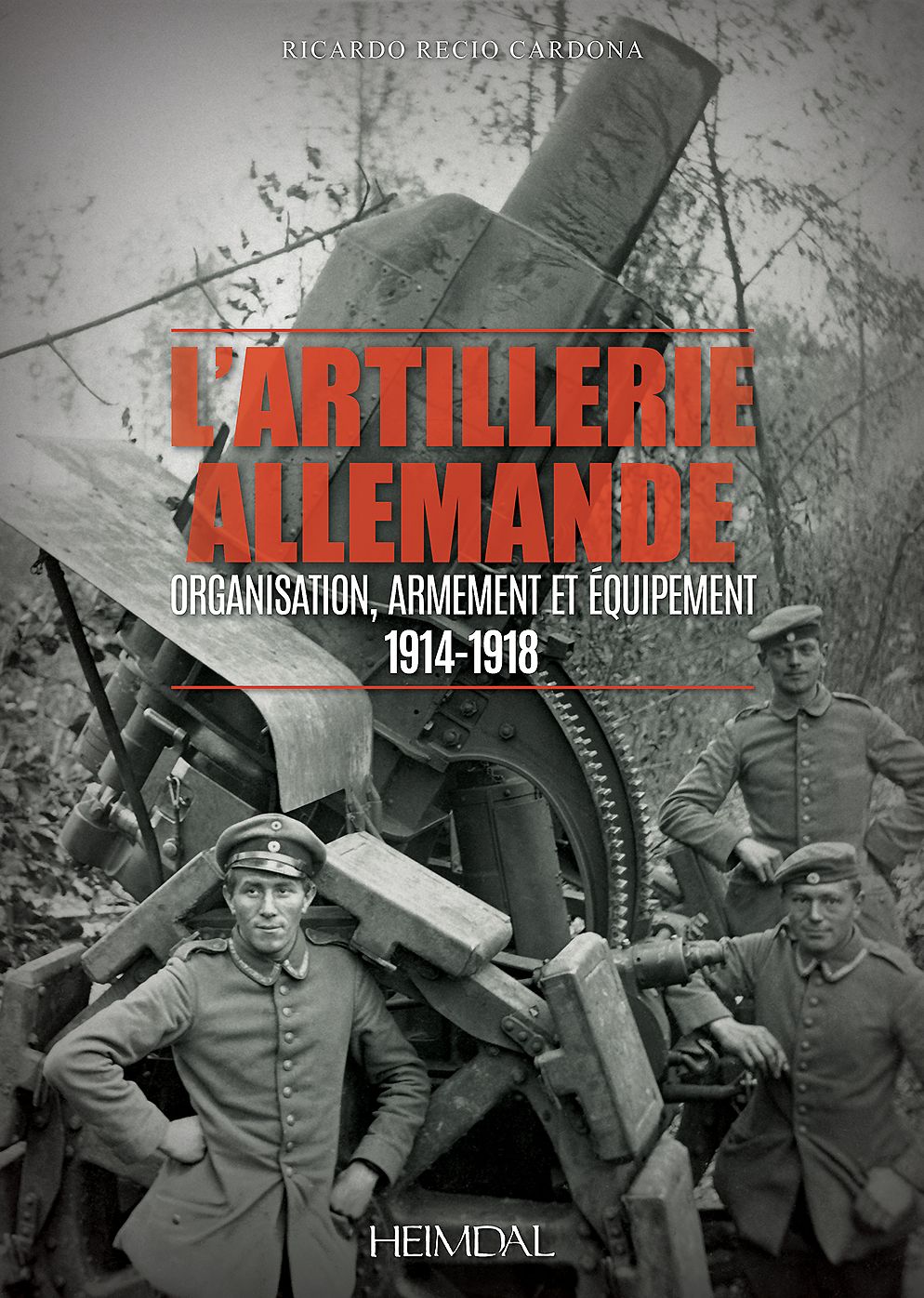 L'artillerie allemande: Organisation, armement et equipement / 1914-1918
