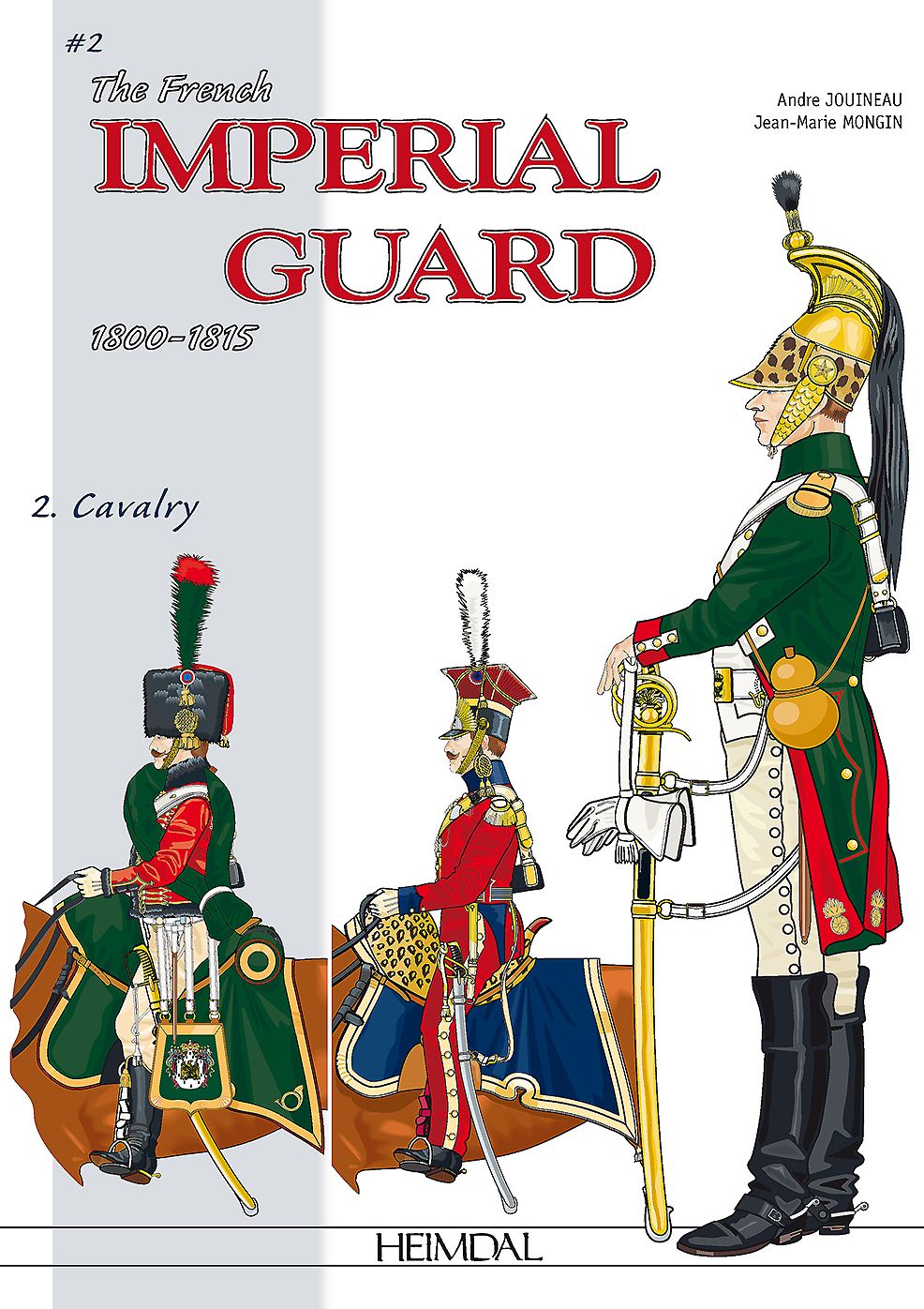 The French Imperial Guard 1800-1815. Volume 2: Cavalry