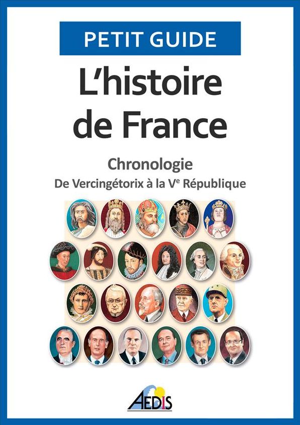 L'histoire de France: Chronologie - De Vercingétorix à la Ve République