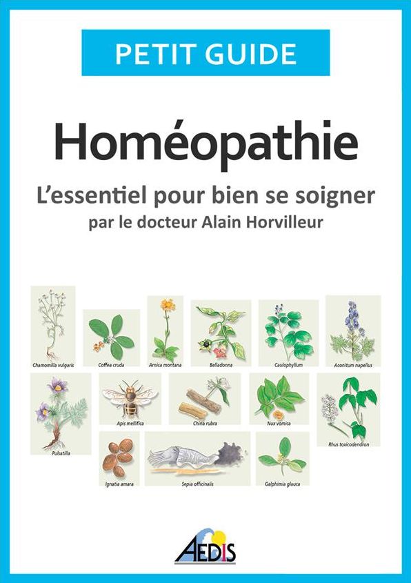 Homéopathie: L'essentiel pour bien se soigner - par le docteur Alain Horvilleur