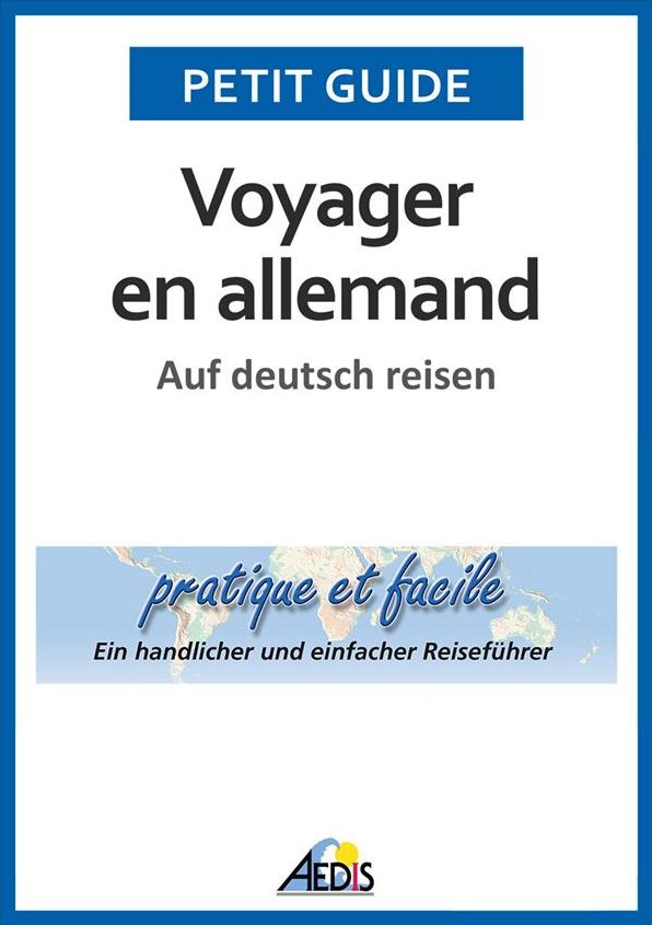 Voyager en allemand: Auf deutsch reisen