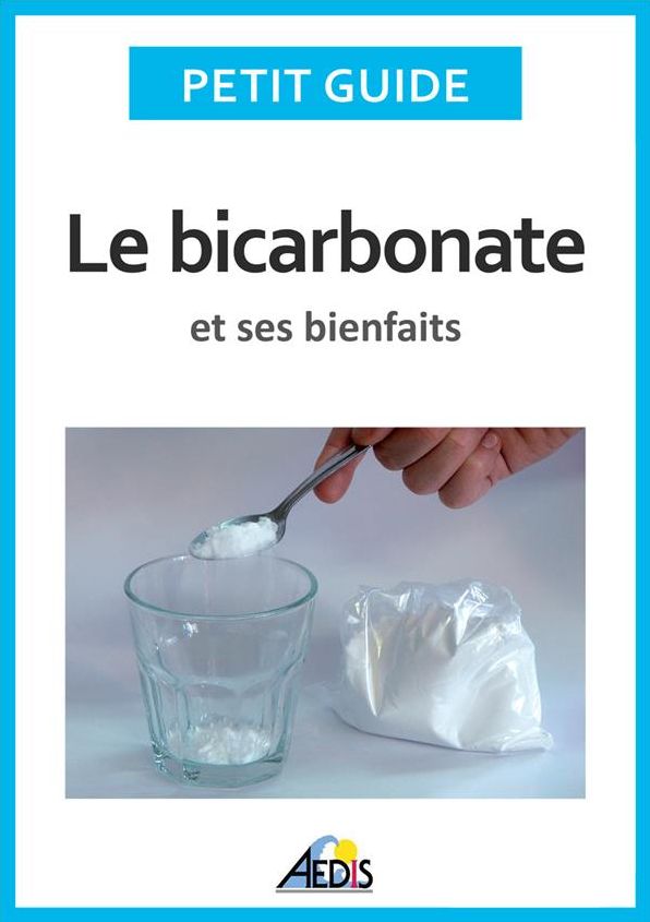 Le bicarbonate et ses bienfaits: Un guide pratique pour connaître ses vertus et ses secrets d'utilisation