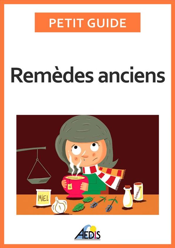 Remèdes anciens: Les vertus des végétaux et des minéraux