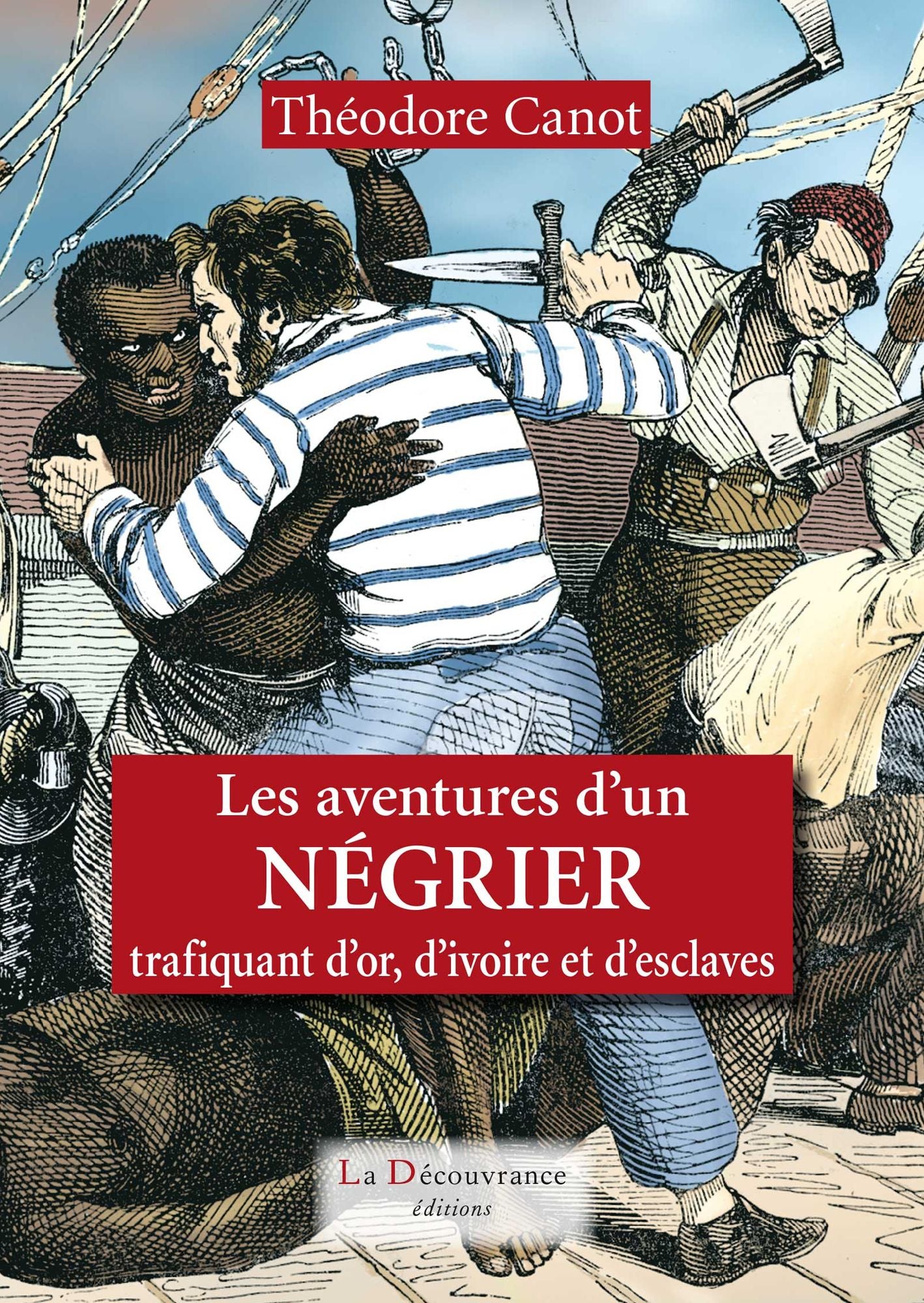 Les aventures d'un négrier: Trafiquant d'or, d'ivoire et d'esclaves