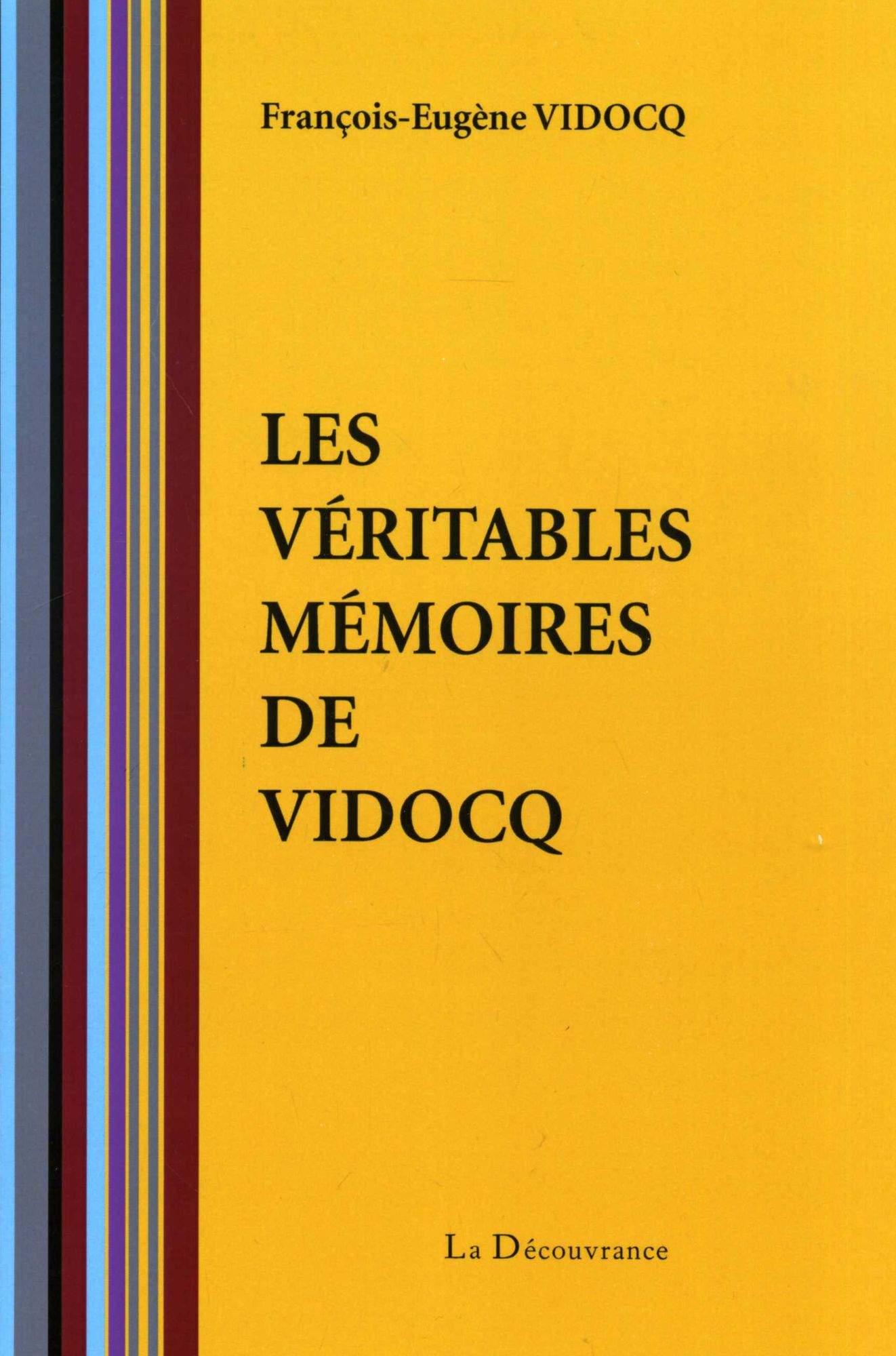 Les véritables mémoires de Vidocq: Nouvelle édition