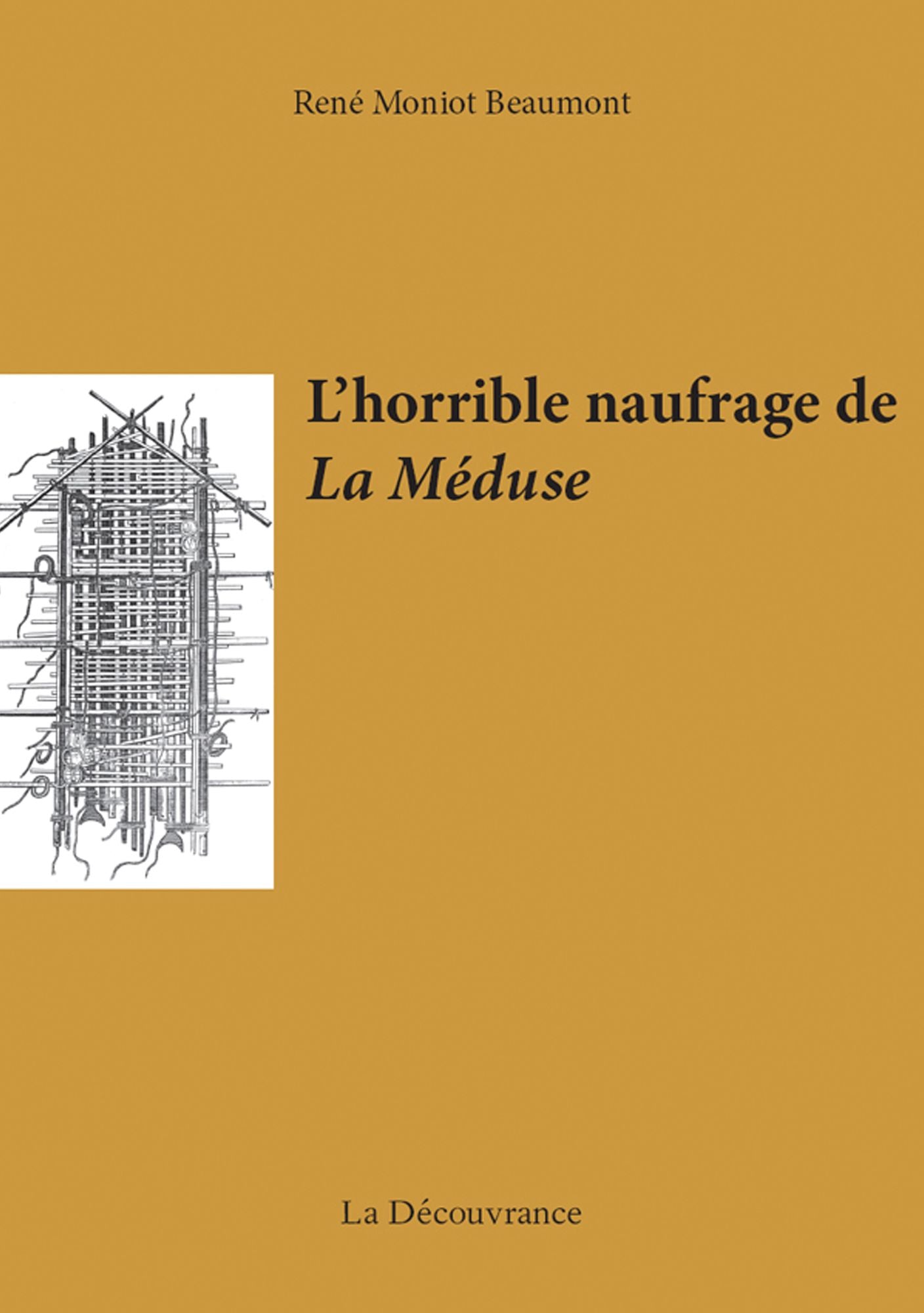 L'horrible naufrage de La Méduse: Récit du naufrage de la célèbre frégate française