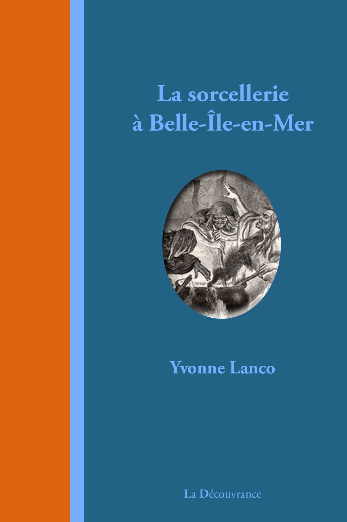 La sorcellerie à Belle-Île-en-Mer: Légendes, contes et histoires vraies