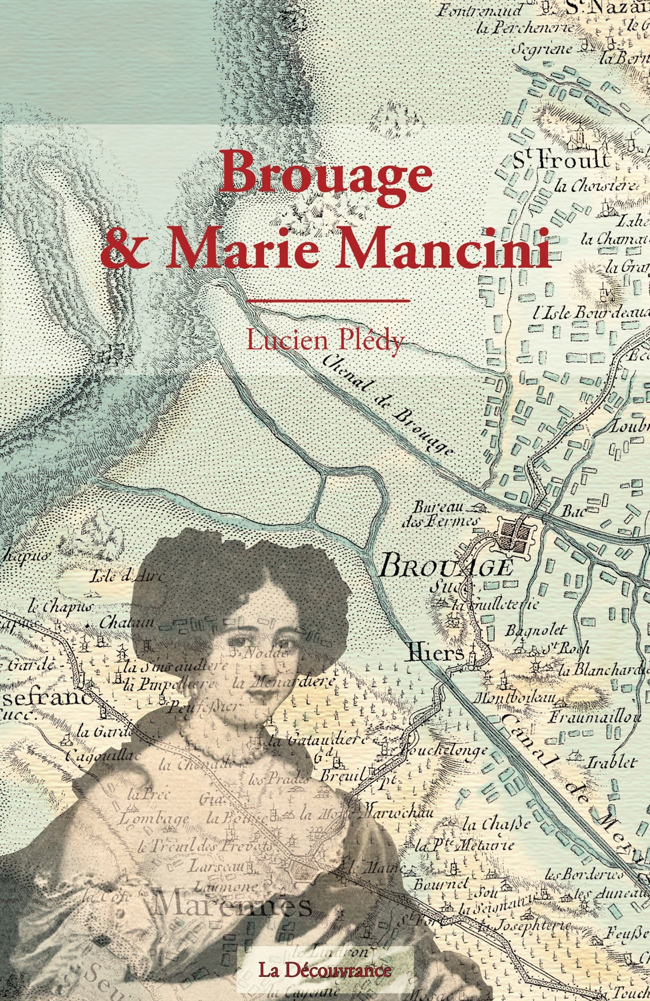 Brouage et Marie Mancini: Essai historique