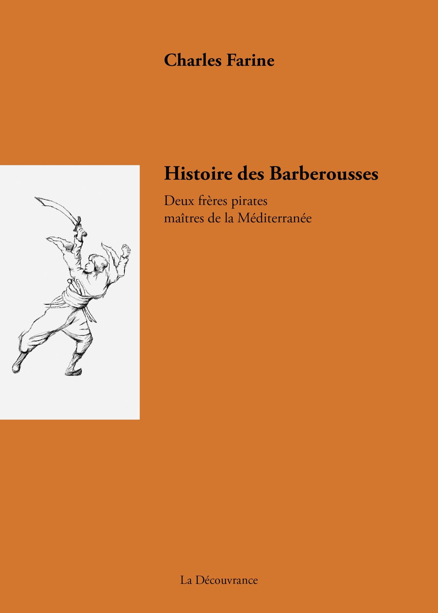 Histoire des Barberousse: Deux frères pirates maîtres de la Méditerranée