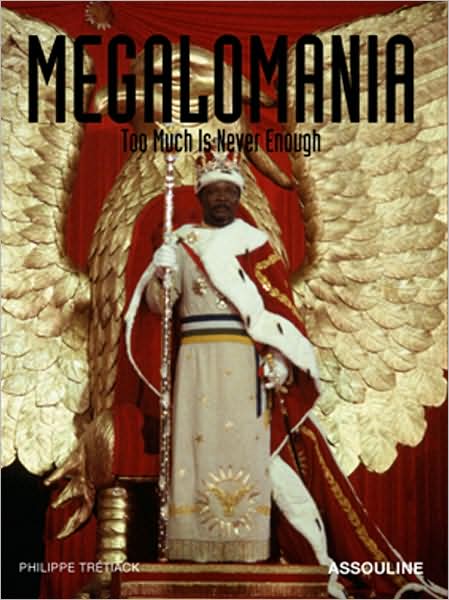 Megalomania: Too Much Is Never Enough