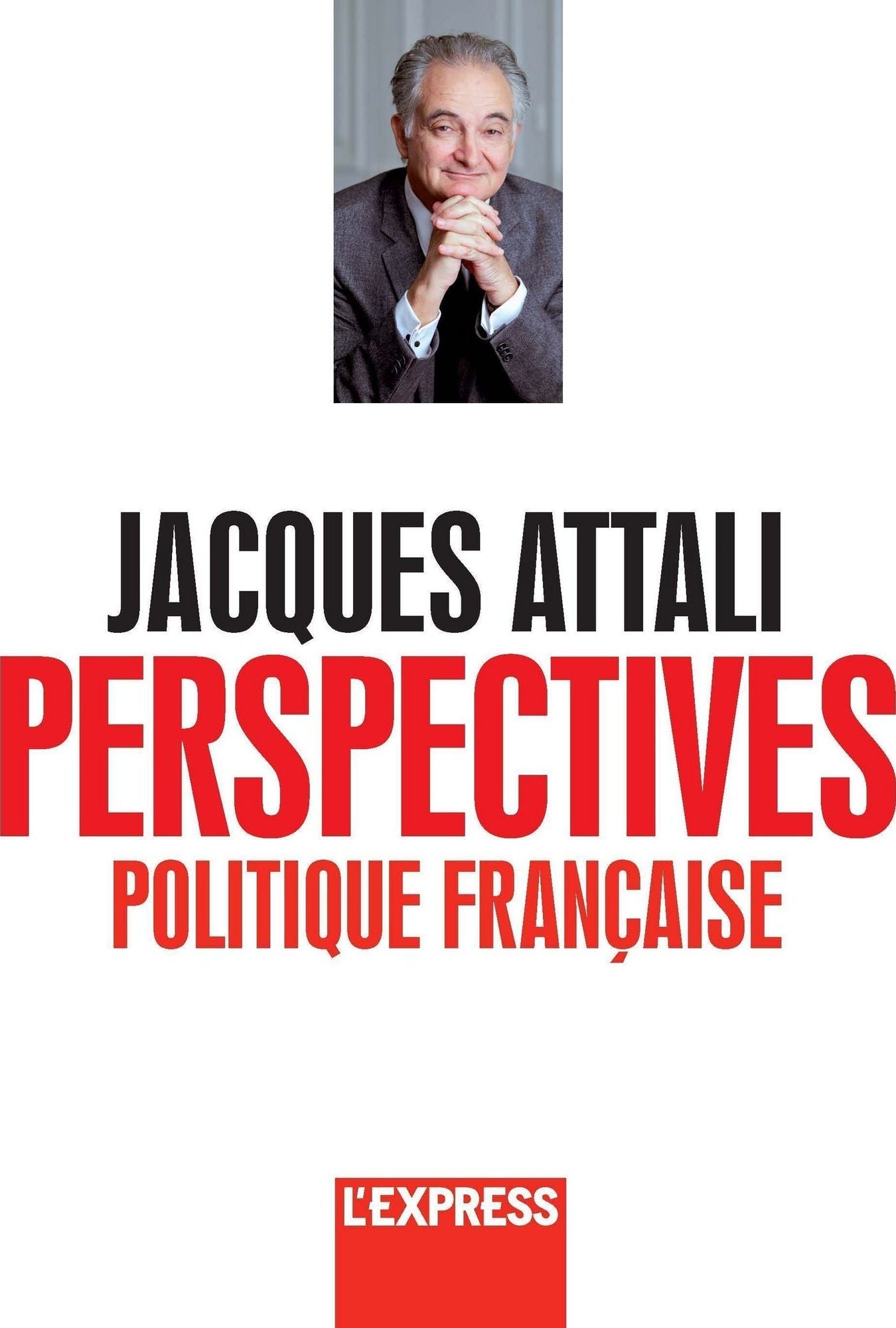 Jacques Attali - Perspectives politiques