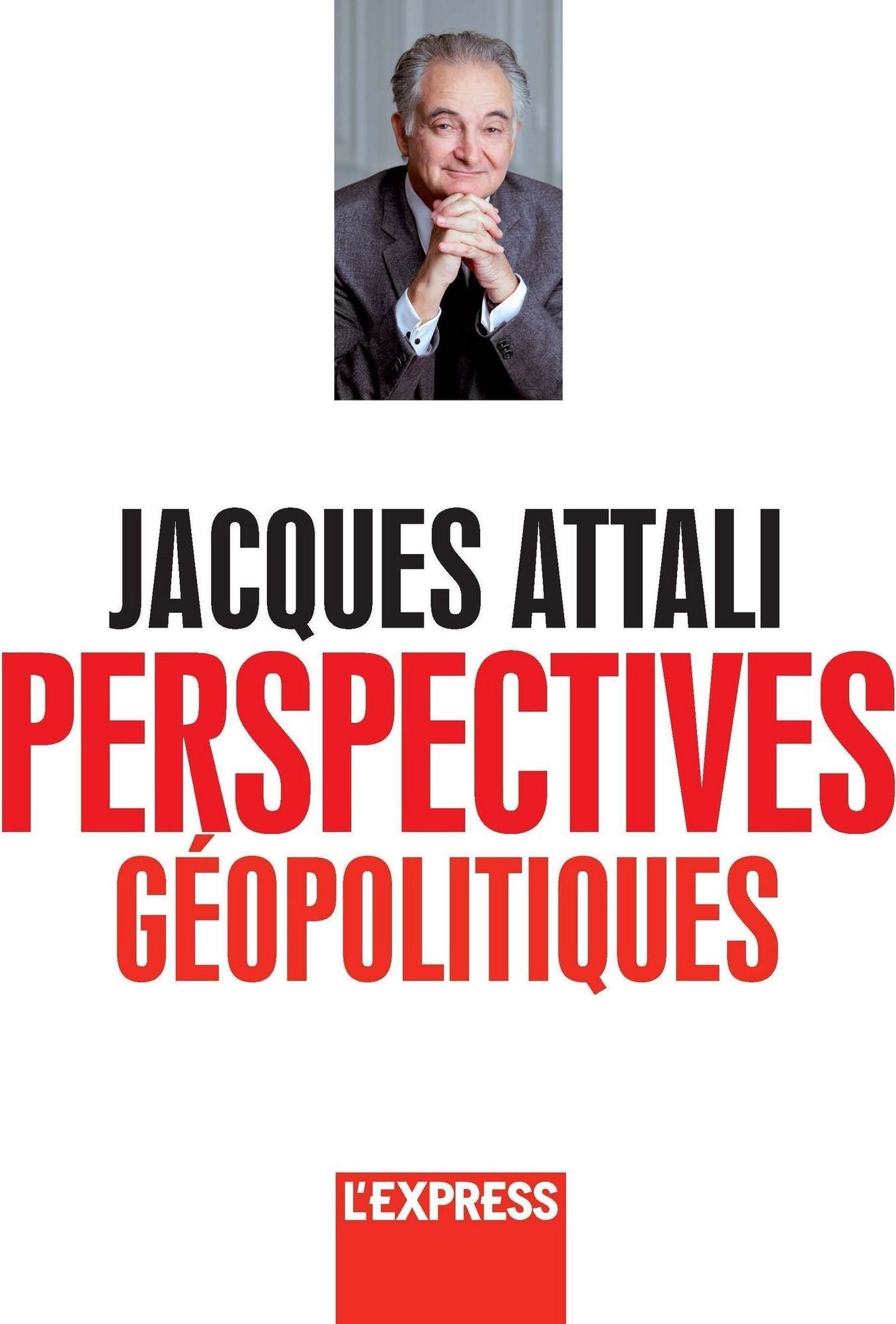 Jacques Attali - Perspectives géopolitiques