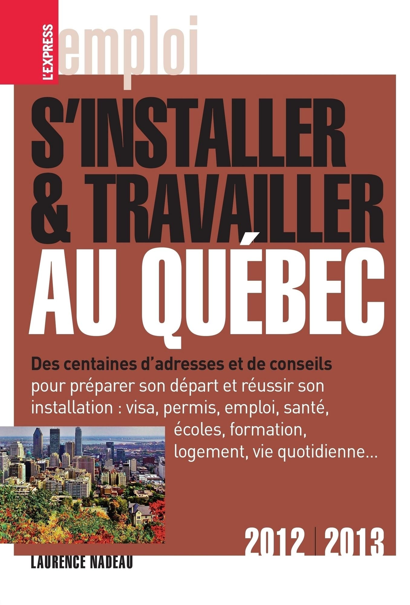 S'installer et travailler au Québec 2012-2013