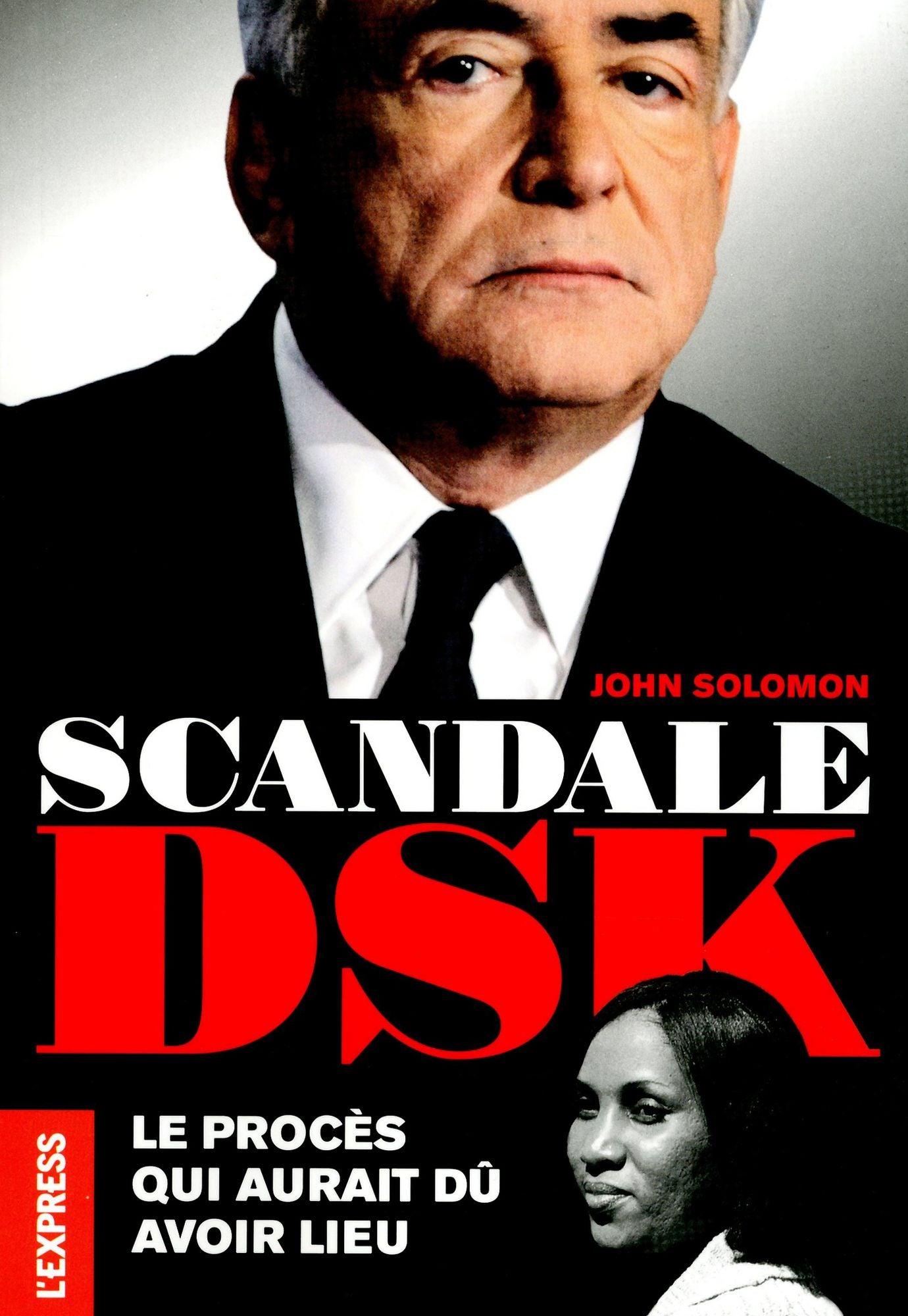 Scandale DSK - Le procès qui aurait dû avoir lieu