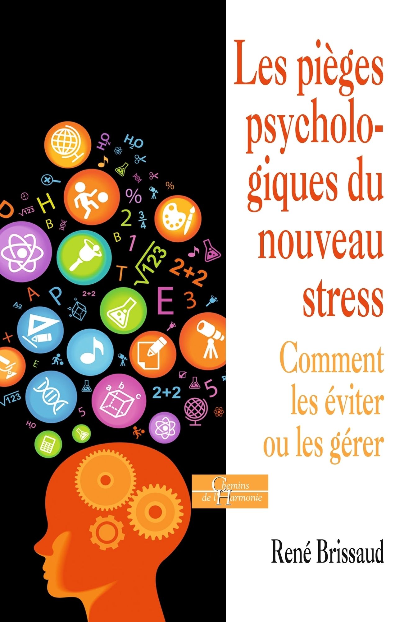 Les pièges psychologiques du nouveau stress: Comment les éviter ou les gérer