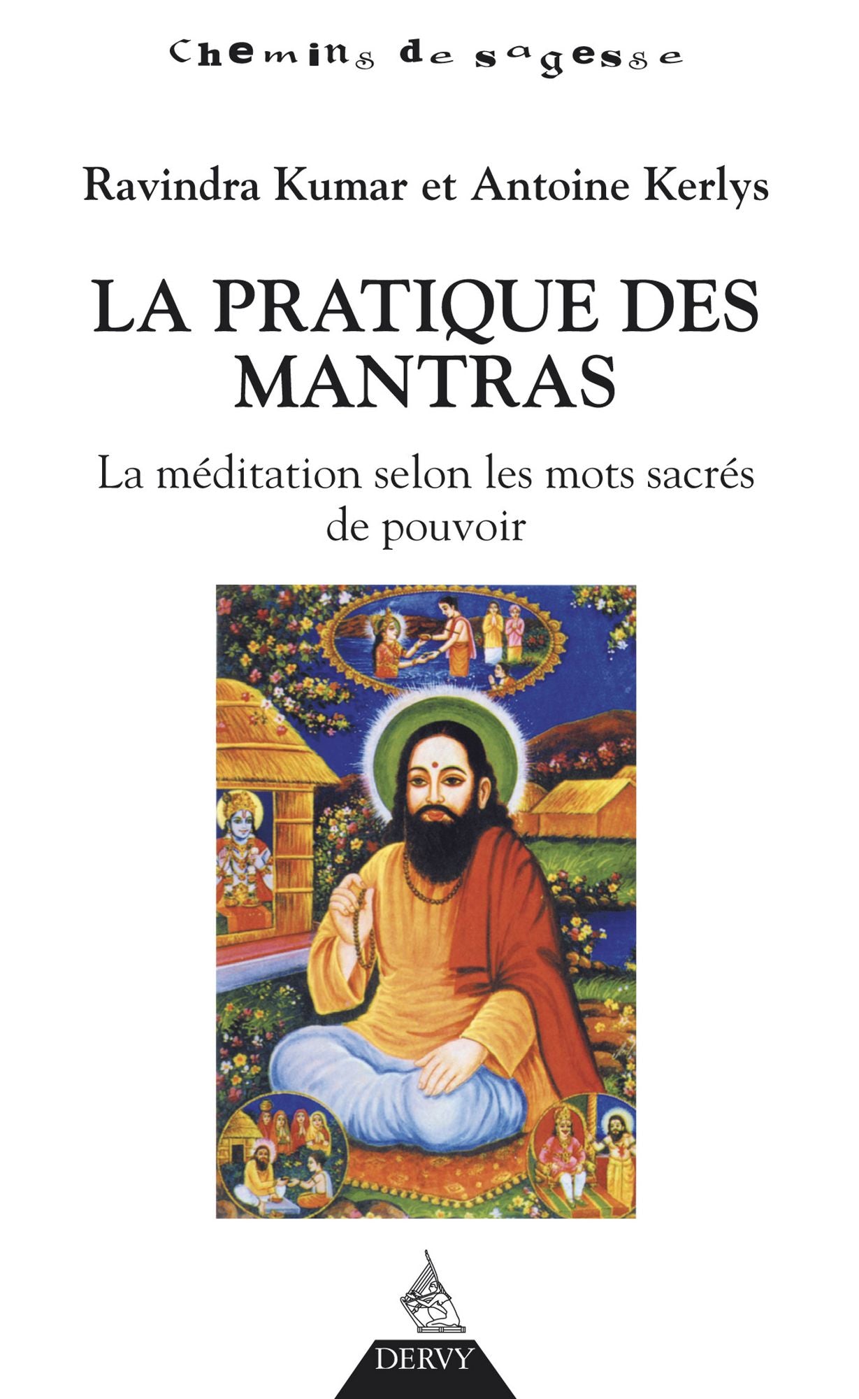 La pratique des mantras: La méditation selon les mots sacrés de pouvoir
