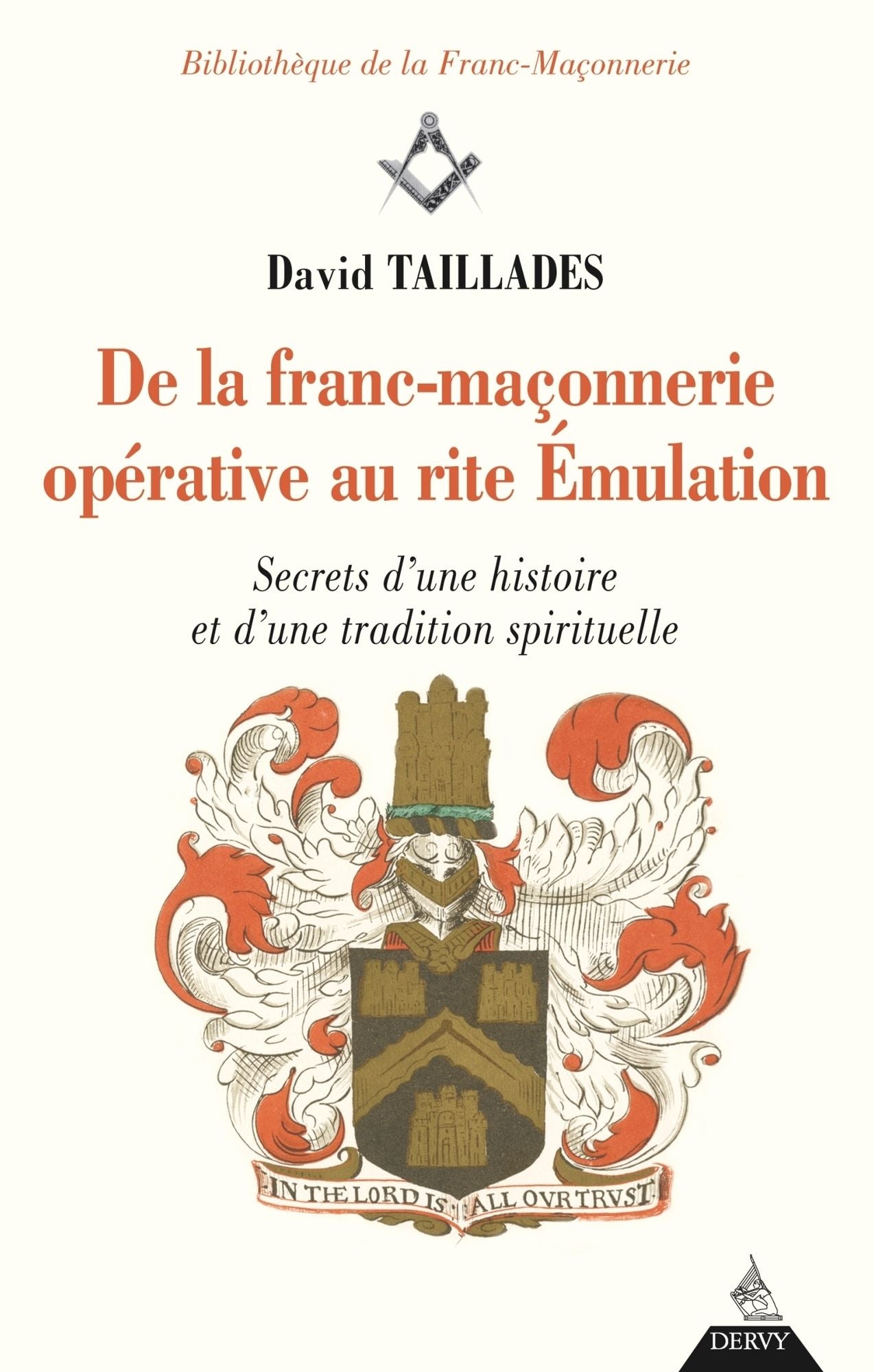De la franc-maçonnerie opérative au rite Émulation: Secrets d'une histoire et d'une tradition spirituelle
