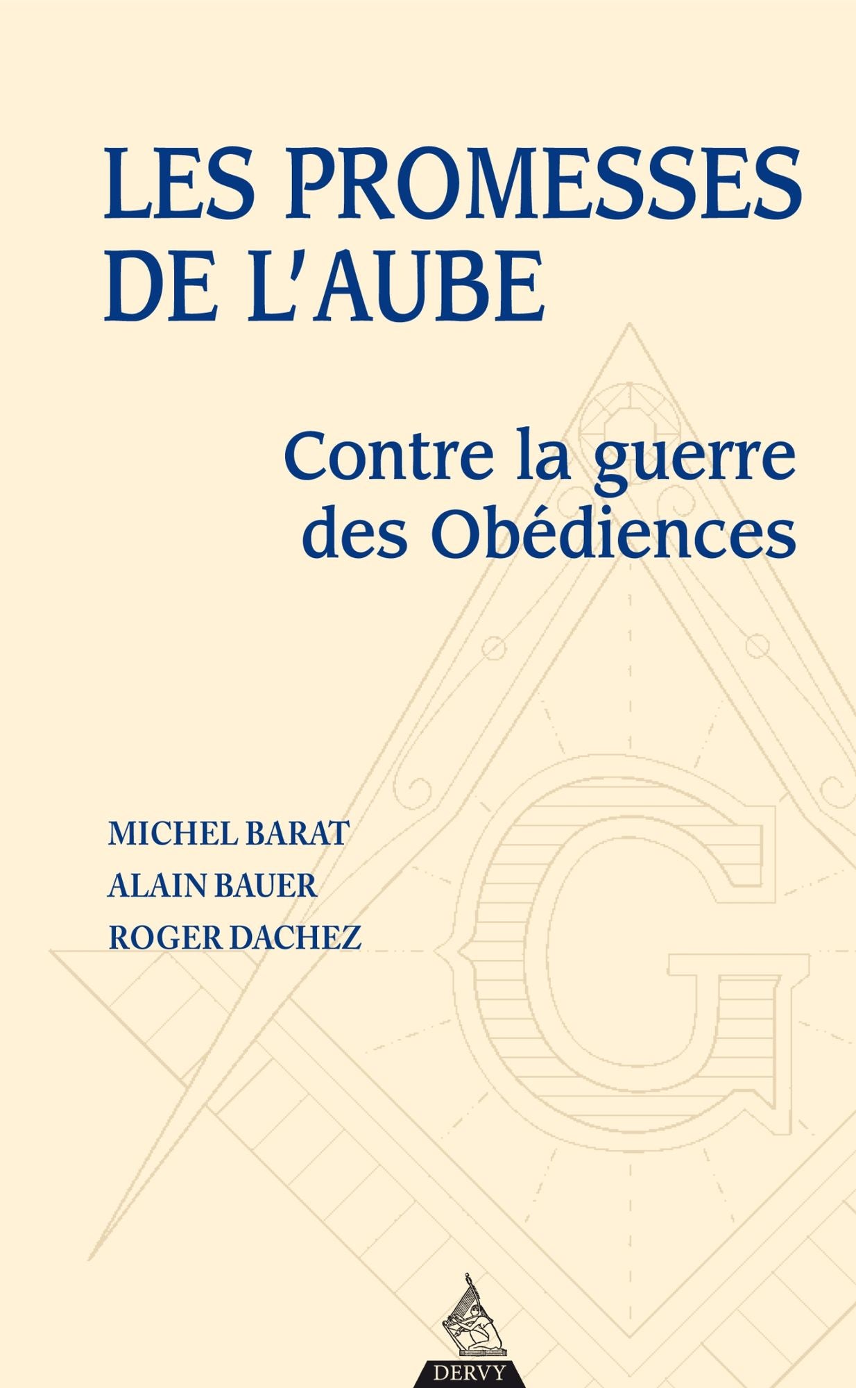 Les promesses de l'aube: Contre la guerre des obédiences, pour la franc-maçonnerie de la fraternité